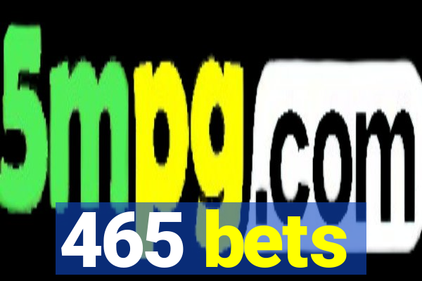 465 bets